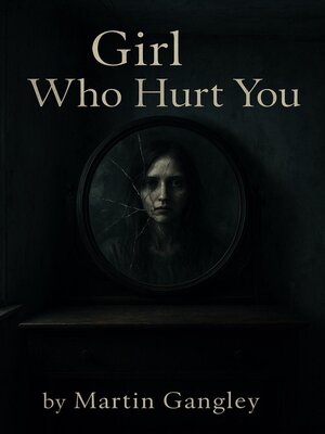 cover image of Girl Who Hurt You